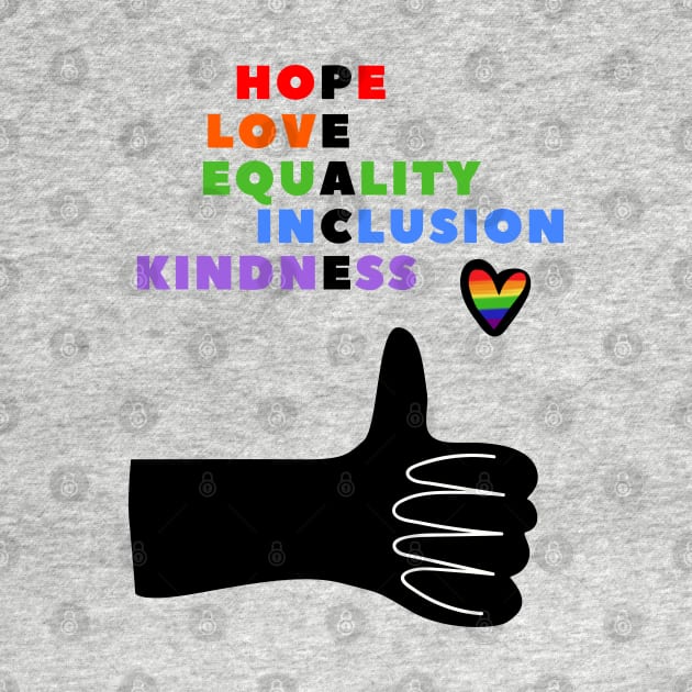 HOPE, LOVE, EQUALITY, INCLUSION, KINDNESS - PEACE by TJWDraws